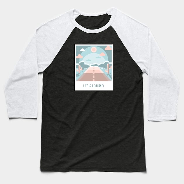 Life Is A Journey Baseball T-Shirt by Mads' Store